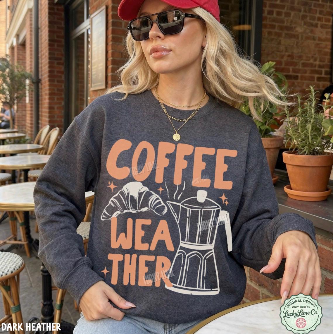 Coffee Weather Sweatshirt, Coffee Weather Sweater, Pumpkin Spice Season, Coffee and Croissants, Fall Sweatshirt, Autumn Shirt, Fall Vibes