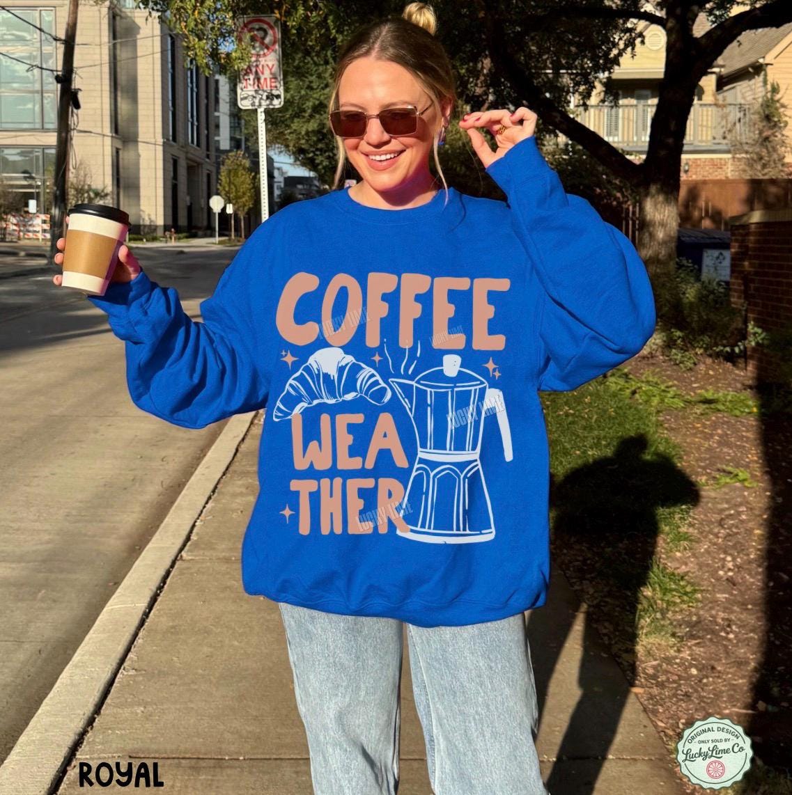 Coffee Weather Sweatshirt, Coffee Weather Sweater, Pumpkin Spice Season, Coffee and Croissants, Fall Sweatshirt, Autumn Shirt, Fall Vibes