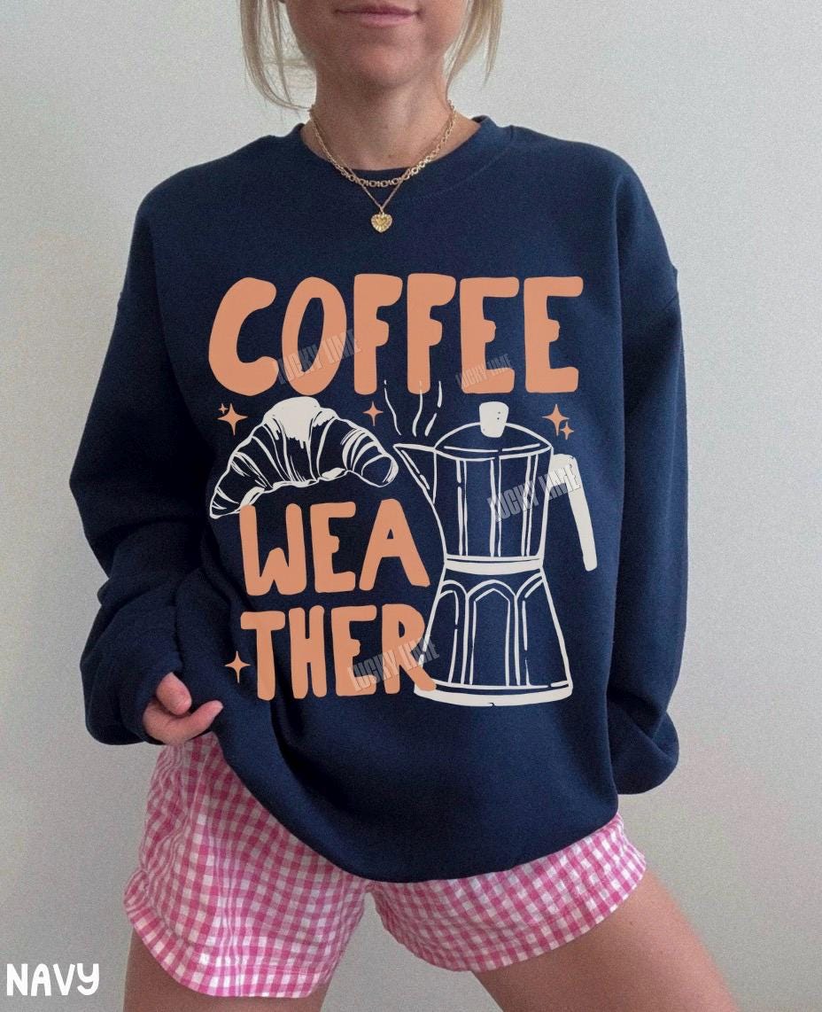 Coffee Weather Sweatshirt, Coffee Weather Sweater, Pumpkin Spice Season, Coffee and Croissants, Fall Sweatshirt, Autumn Shirt, Fall Vibes